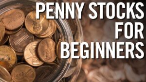 Investing in Penny Stocks: Tips and Strategies for Success