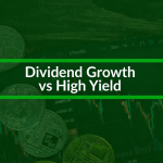 Dividend Growth vs High Yield